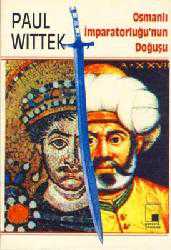 Kitap - Osmanlı İmparatorluğu'nun Doğuşu - Paul Wittek - kitantik - kitaLog