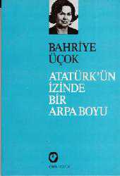 Kitap - Atatürk'ün İzinde Bir Arpa Boyu - Bahriye Üçok - kitantik - kitaLog