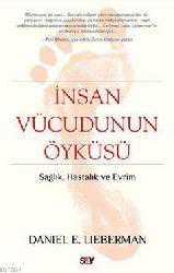 Kitap - İnsan Vücudunun Öyküsü; Sağlık,Hastalık ve Evrim - Daniel E. Lieberman - kitantik - kitaLog