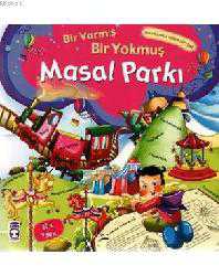 Kitap - Masal Parkı - Bir Varmış Bir Yokmuş; Masal Hazinesi, 5+ Yaş - Nefise Atçakarlar - kitantik - kitaLog