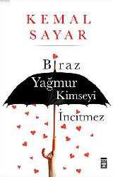 Kitap - Biraz Yağmur Kimseyi İncitmez - Kemal Sayar - kitantik - kitaLog