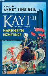 Kitap - Kayı 3 - Haremeyn Hizmetinde - Ahmet Şimşirgil - kitantik - kitaLog