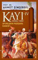 Kitap - Kayı-IV; Ufukların Padişahı: Kanuni - Ahmet Şimşirgil - kitantik - kitaLog