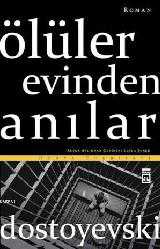Kitap - Ölüler Evinden Anılar - Fyodor Mikhailovich Dostoyevsky - kitantik - kitaLog
