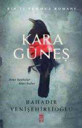 Kitap - Kara Güneş; Bir 15 Temmuz Romanı - Bahadır Yenişehirlioğlu - kitantik - kitaLog