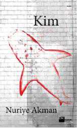 Kitap - Kim - Nuriye Akman - kitantik - kitaLog