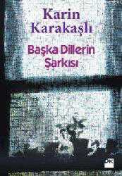 Kitap - Başka Dillerin Şarkısı - Karin Karakaşlı - kitantik - kitaLog