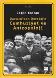 Kitap - Darwin'den Dersim'e Cumhuriyet ve Antropoloji - Zafer Toprak - kitantik - kitaLog