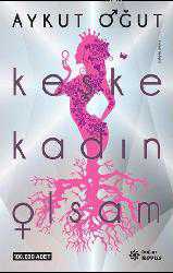Kitap - Keşke Kadın Olsam - Aykut Oğut - kitantik - kitaLog
