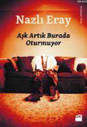 Kitap - Aşk Artık Burada Oturmuyor - Nazlı Eray - kitantik - kitaLog