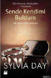 Kitap - Sende Kendimi Buldum; Bir Crossfire Romanı - Sylvia Day - kitantik - kitaLog
