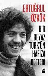 Kitap - Bir Beyaz Türkün Hafıza Defteri - Ertuğrul Özkök - kitantik - kitaLog