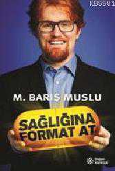 Kitap - Sağlığına Format At - M. Barış Muslu - kitantik - kitaLog