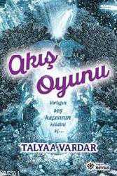 Kitap - Akış Oyunu; Varlığın Beş Kapısının Kilidini Aç... - Talyaa Vardar - kitantik - kitaLog