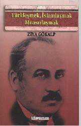 Kitap - Türkleşmek, İslamlaşmak Muasırlaşmak - Ziya Gökalp - kitantik - kitaLog