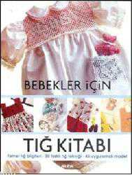 Kitap - Bebekler İçin Tığ Kitabı; Temel tığ bilgileri - 20 farklı tığ tekniği 43 uygulamalı model - Kolektif - kitantik - kitaLog