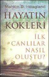 Kitap - Hayatın Kökleri; İlk Canlılar Nasıl Oluştu? - Mahlon B. Hoagland - kitantik - kitaLog