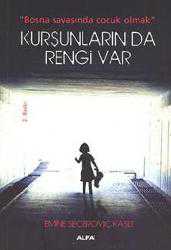 Kitap - Kurşunların Da Rengi Var; Bosna savaşında çocuk olmak - Emine Seçeroviç Kaşlı - kitantik - kitaLog