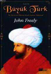 Kitap - Büyük Türk; İki Denizin Hakimi Fatih Sultan Mehmed - John Freely - kitantik - kitaLog
