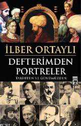 Kitap - Defterimden Portreler; Tarihten ve Günümüzden - İlber Ortaylı - kitantik - kitaLog