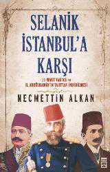 Kitap - Selanik İstanbul'a Karşı; 31 Mart Vakası ve II. Abdülhamidin Tahttan İndirilmesi - Necmettin Alkan - kitantik - kitaLog