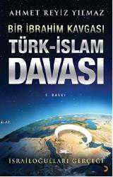Kitap - Türk - İslam Davası; Bir İbrahim Kavgası - Ahmet Reyiz Yılmaz - kitantik - kitaLog