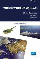 Kitap - Türkiye'nin Komşuları; Ülkeler Coğrafyası, Ekonomi, Jeopolitik - Emrullah Güney - kitantik - kitaLog