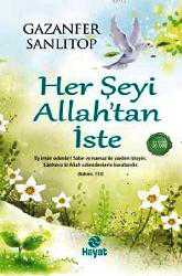 Kitap - Her Şeyi Allah'tan İste - Gazanfer Sanlıtop - kitantik - kitaLog