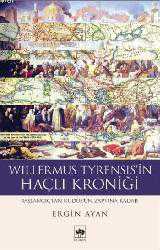 Kitap - Willermus Tyrensis'in Haçlı Kroniği; Başlangıçtan Kudüs'ün Zaptına Kadar - Ergin Ayan - kitantik - kitaLog