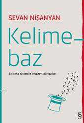 Kitap - Kelimebaz; Bir Deha Kalemden Efsanevi Dil Yazıları - Sevan Nişanyan - kitantik - kitaLog