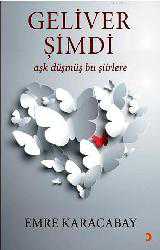 Kitap - Geliver Şimdi; Aşk düşmüş bu şiirlere - Emre Karacabay - kitantik - kitaLog