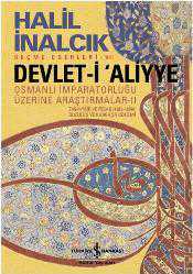 Kitap - Devlet-i Aliyye; Osmanlı İmparatorluğu Üzerine Araştırmalar - II - Halil İnalcık - kitantik - kitaLog