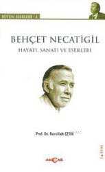 Kitap - Behçet Necatigil - Hayatı, Sanatı ve Eserleri - Nurullah Çetin - kitantik - kitaLog
