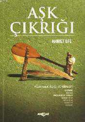 Kitap - Aşk Çıkrığı; Yedi Halk &Acirc;şığı ve Şiirleri - Ahmet Efe - kitantik - kitaLog