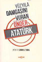 Kitap - Yüzyıla Damgasını Vuran Önder Atatürk - Sadık Kemal Tural - kitantik - kitaLog