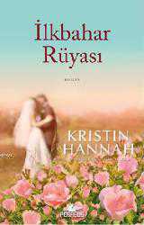 Kitap - İlkbahar Rüyası - Kristin Hannah - kitantik - kitaLog