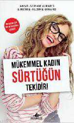 Kitap - Mükemmel Kadın Sürtüğün Tekidir! - Marie Aldine Girard;Anne Sophie Girard - kitantik - kitaLog