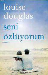 Kitap - Seni Özlüyorum - Louise Douglas - kitantik - kitaLog