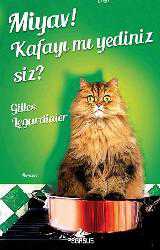Kitap - Miyav!; Kafayı mı Yediniz Siz? - Gilles Legardinier - kitantik - kitaLog