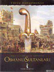 Kitap - Osman Gazi'den Sultan Vahdettine| Osmanlı Sultanları - Yavuz Bahadıroğlu - kitantik - kitaLog