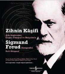 Kitap - Zihnin Kaşifi; Aile Arşivinden Özgün Fotograf ve Belgelerle Sigmund Freud Biyografisi - Ruth Sheppard;Sigmund Freud - kitantik - kitaLog