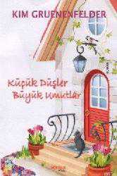 Kitap - Küçük Düşler Büyük Umutlar - Kim Gruenenfelder - kitantik - kitaLog