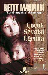 Kitap - Çocuk Sevgisi Uğruna - Betty Mahmudi - kitantik - kitaLog
