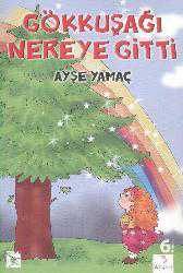 Kitap - Gökkuşağı Nereye Gitti - Ayşe Yamaç - kitantik - kitaLog