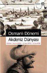 Kitap - Osmanlı Dönemi Akdeniz Dünyası - Kolektif - kitantik - kitaLog