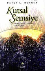 Kitap - Kutsal Şemsiye; Dinin Sosyolojik Teorisinin Ana Unsurları - Peter L. Berger - kitantik - kitaLog