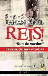 Kitap - 5-6-2 Tamam Değil Reis Ben de vardım - Necdet Pekmezci - kitantik - kitaLog