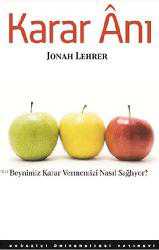Kitap - Karar Ânı; Beynimiz Karar Vermemizi Nasıl Sağlıyor - Jonah Lehrer - kitantik - kitaLog