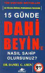 Kitap - 15 Günde Dahi Beyin'e Nasıl Sahip Olursunuz? (Cep Boy); En Yüksek Zihinsel Performans Programı - Daniel G. Amen - kitantik - kitaLog