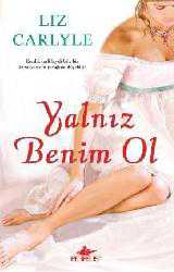 Kitap - Yalnız Benim Ol - Liz Carlyle - kitantik - kitaLog